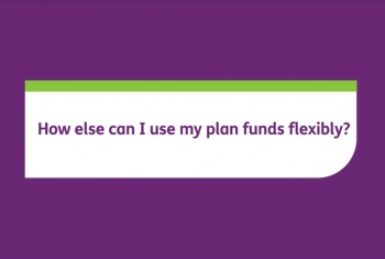 How else can I use my plan funds flexibly?